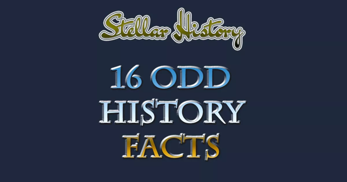 16 Odd History Facts That You Probably Didn't Know