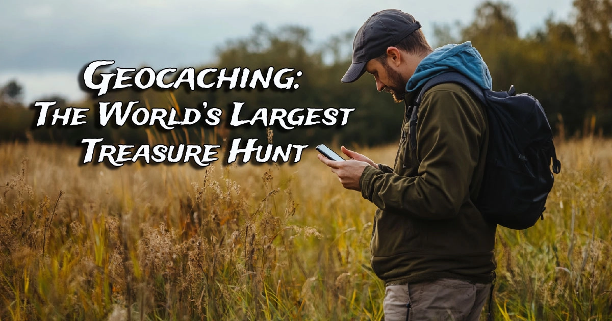 Geocaching is the world’s largest treasure hunt