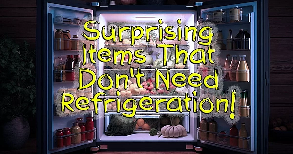 Unlock Foods Longevity: Surprising Items To Skip The Fridge