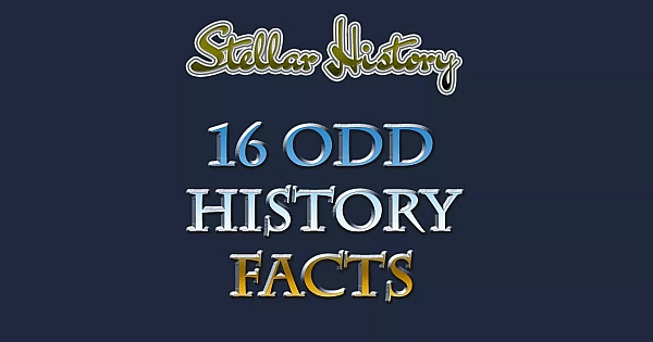 16 Odd History Facts That You Probably Didn&#039;t Know