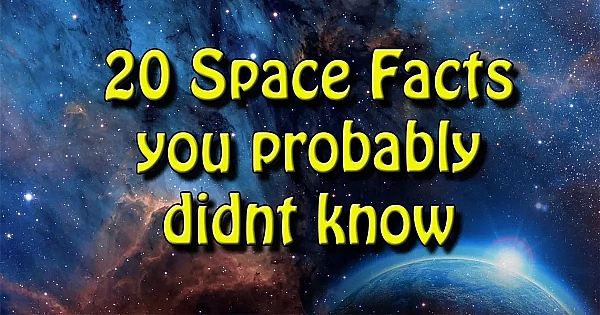 20 Mind-Blowing Space Facts You Probably Didn't Know