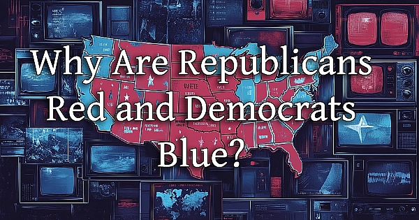 Why Do Republicans Use Red and Democrats Use Blue on U.S. Election Maps?